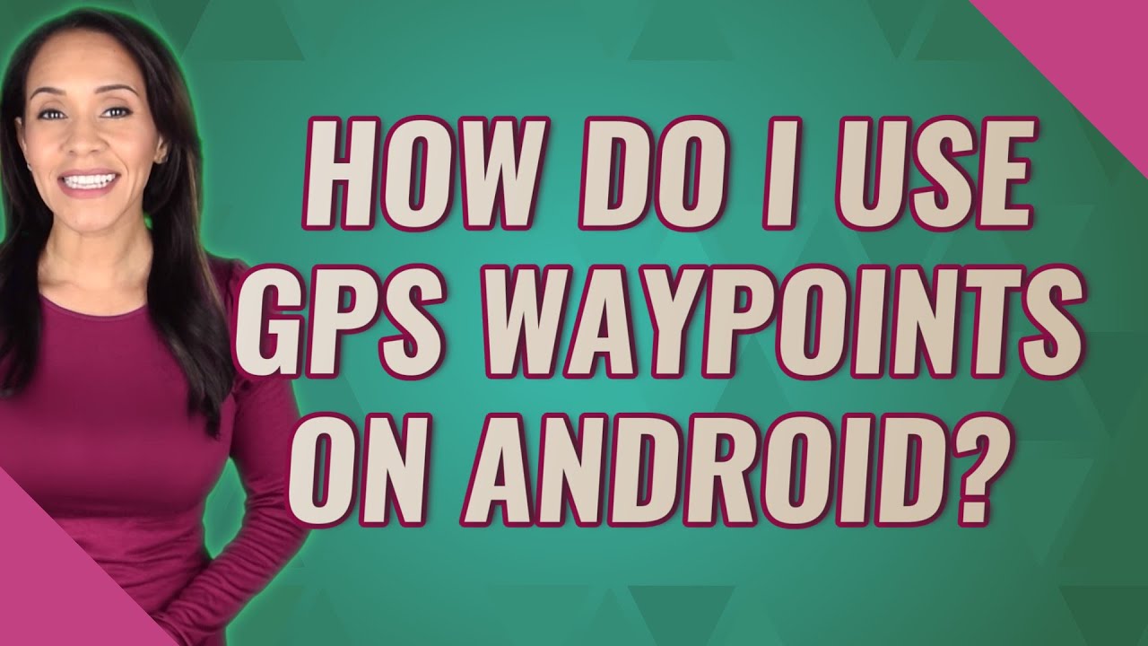 How do I use GPS waypoints on Android?