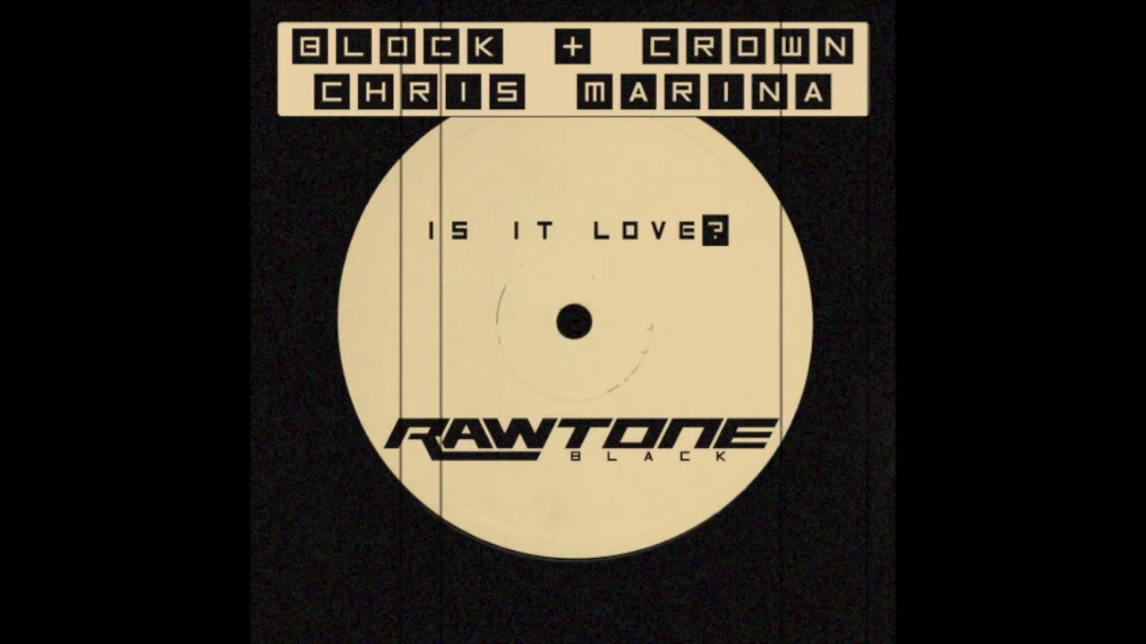 Block & Crown, Chris Marina - Is It Love? (Original Mix)