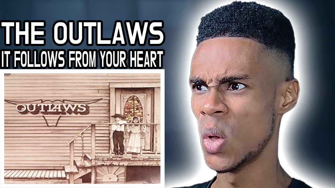 The Outlaws - It Follows From Your Heart | FIRST TIME REACTION