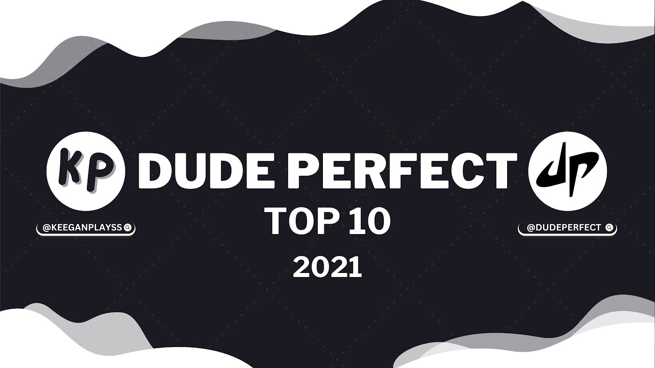 Dude Perfect Top 10 2021