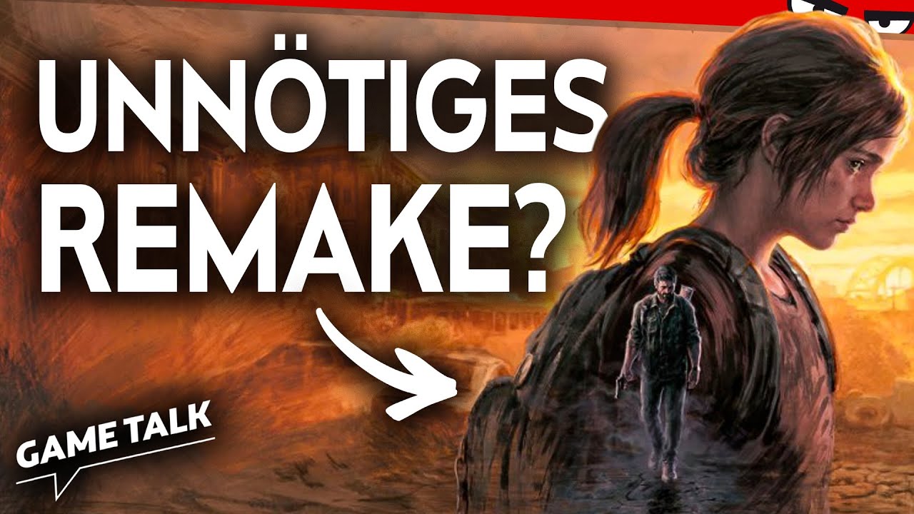 Brauchen wir das The Last Of Us-Remake überhaupt? | Game Talk