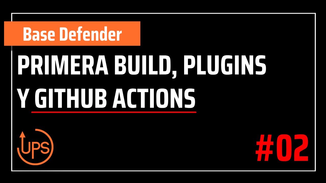Base Defender #02 | Primera build, GitHub Actions y plugins del proyecto