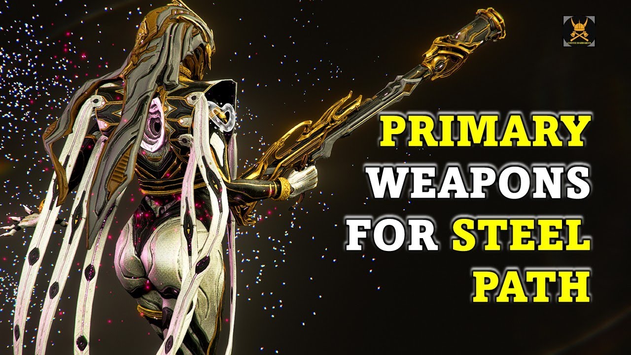 Primary Weapon Picks for starting STEEL PATH in WARFRAME