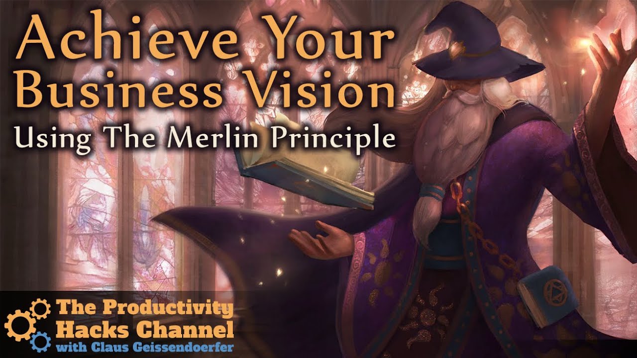 How to Achieve Your Business Goals by Using The Merlin Principle