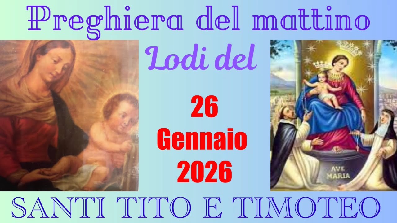 26 gennaio 2026 SANTI TIMOTEO E TITO Preghiera del mattino. Lodi mattutine 