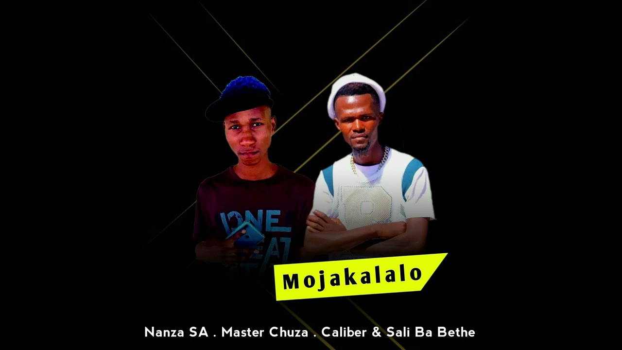 Mojakalalo_Feat Nanza SA , Master Chuza , Caliber & Sali Ba Bethe