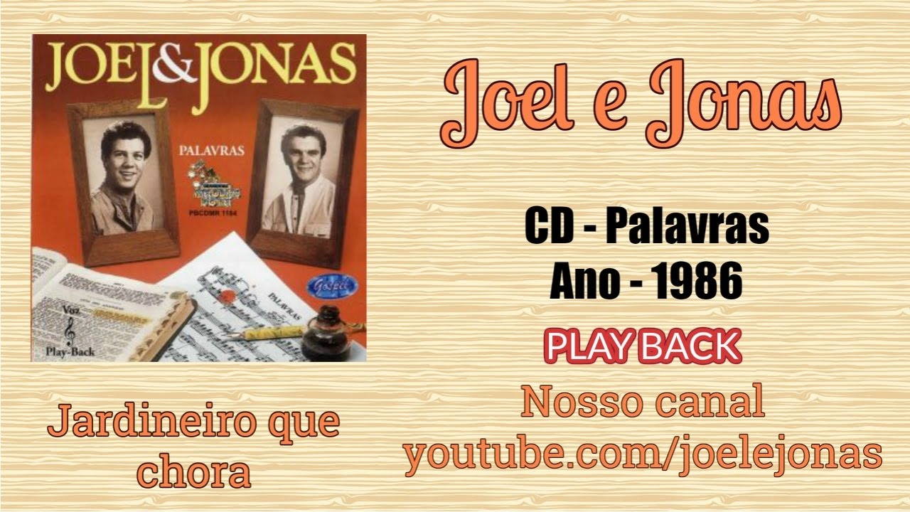 PLAY BACK - JOEL E JONAS -  JARDINEIRO QUE CHORA