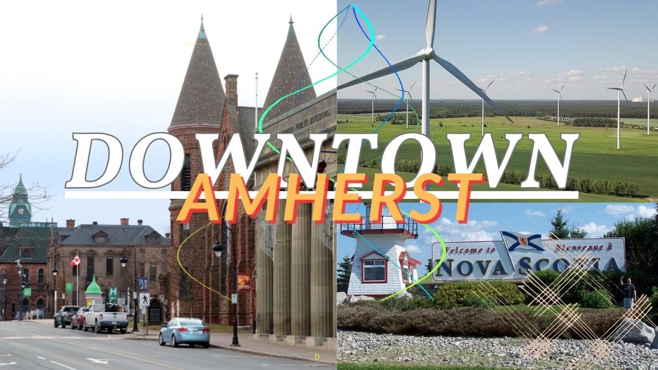 WELCOME TO AMHERST, NOVA SCOTIA