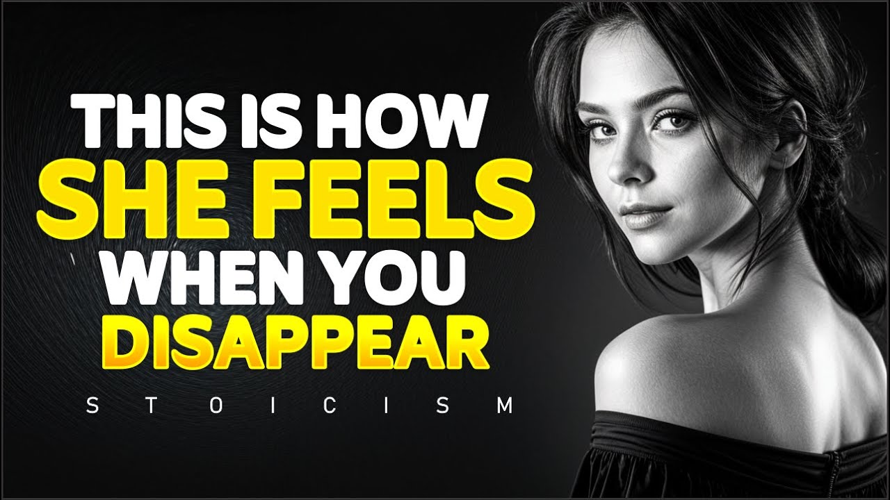 6 Things She Feels When You Simply Disappear | Stoicism