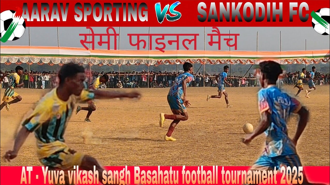 Basahatu football semi final match|Aarav sporting 🆚Sankodih Fc| At - Yuva vikash sangh Basahatu 2025