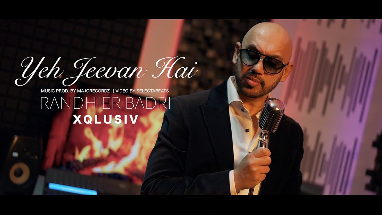 Yeh Jeevan Hai - Randhier Badri | XQLUSIV [official video]