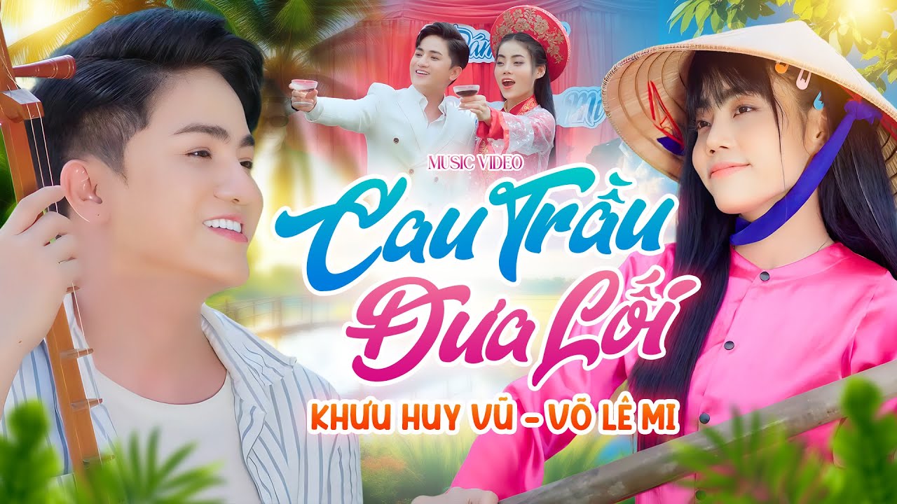 Liên Khúc Dân Ca Siêu Dễ Thương | CAU TRẦU ĐƯA LỐI | Khưu Huy Vũ ft. Võ Lê Mi - Quỳnh Trang