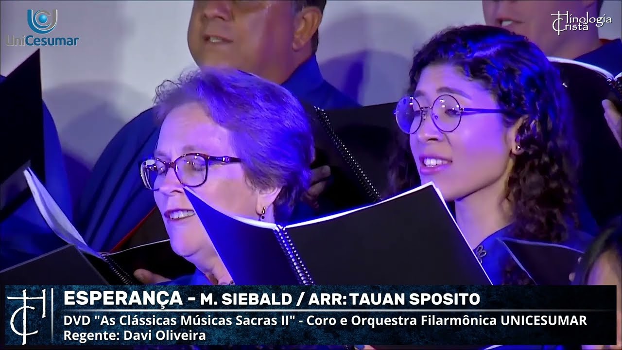 ESPERANÇA - M. SIEBALD (TRADUÇÃO PARCIVAL MÓDOLO) - CORO E ORQUESTRA FILARMÔNICA UNICESUMAR