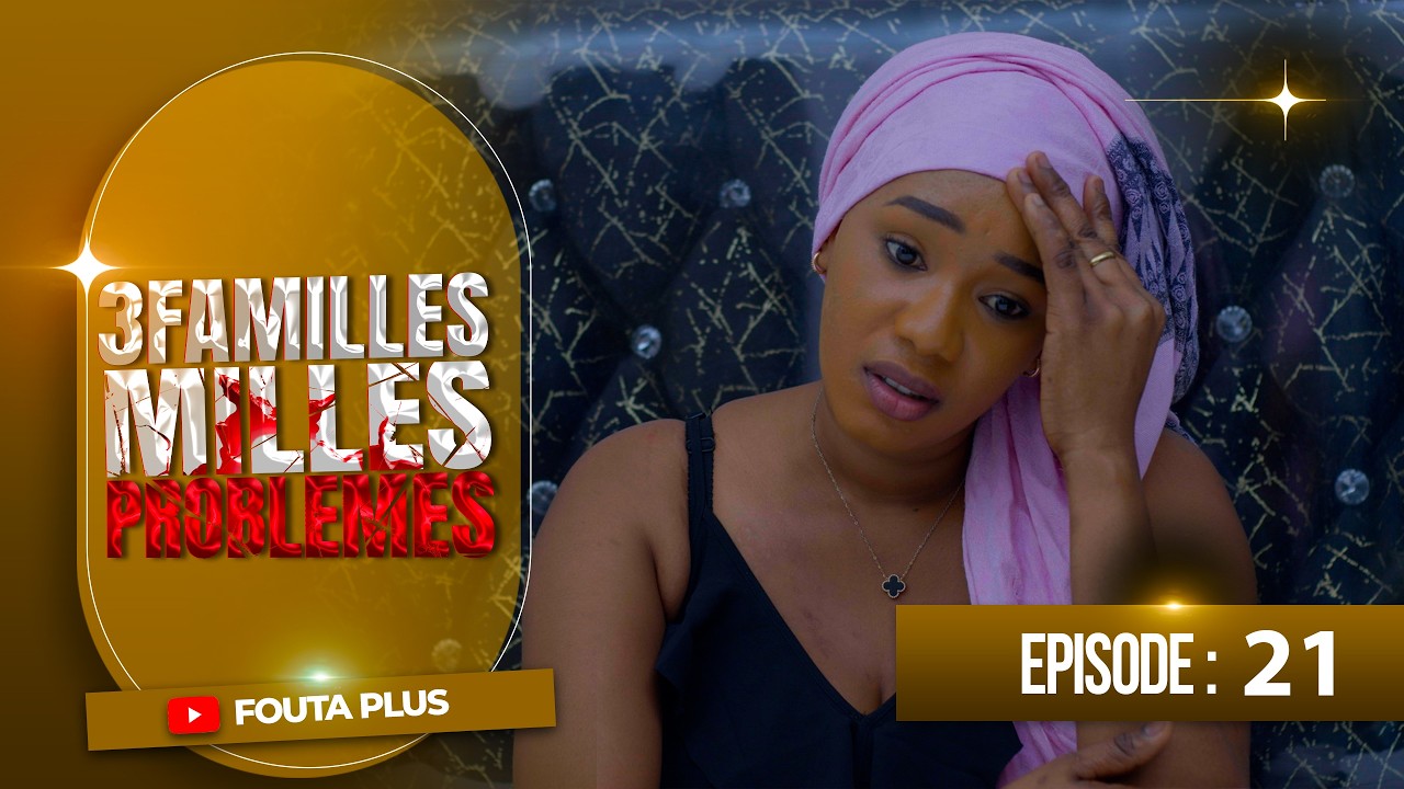 SERIE - TROIS FAMILLES MILLE PROBLEMES - EPISODE 21