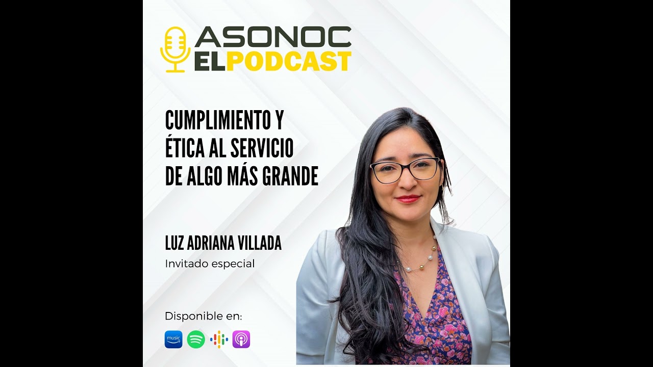 74. CUMPLIMIENTO Y ÉTICA AL SERVICIO DE ALGO MÁS GRANDE - LUZ ADRIANA VILLADA