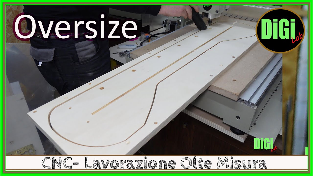 CNC - Lavorazione Oltre Misura - Oversize