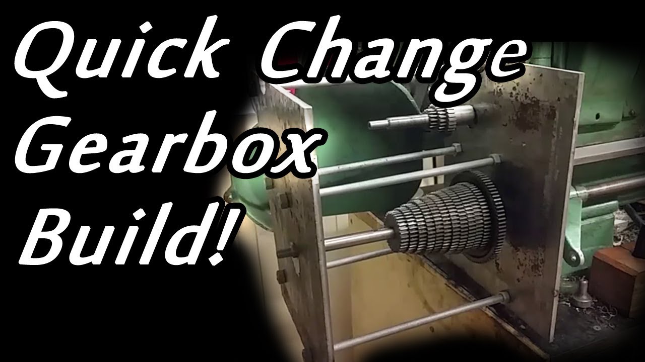 Quick Change Gearbox Build P1