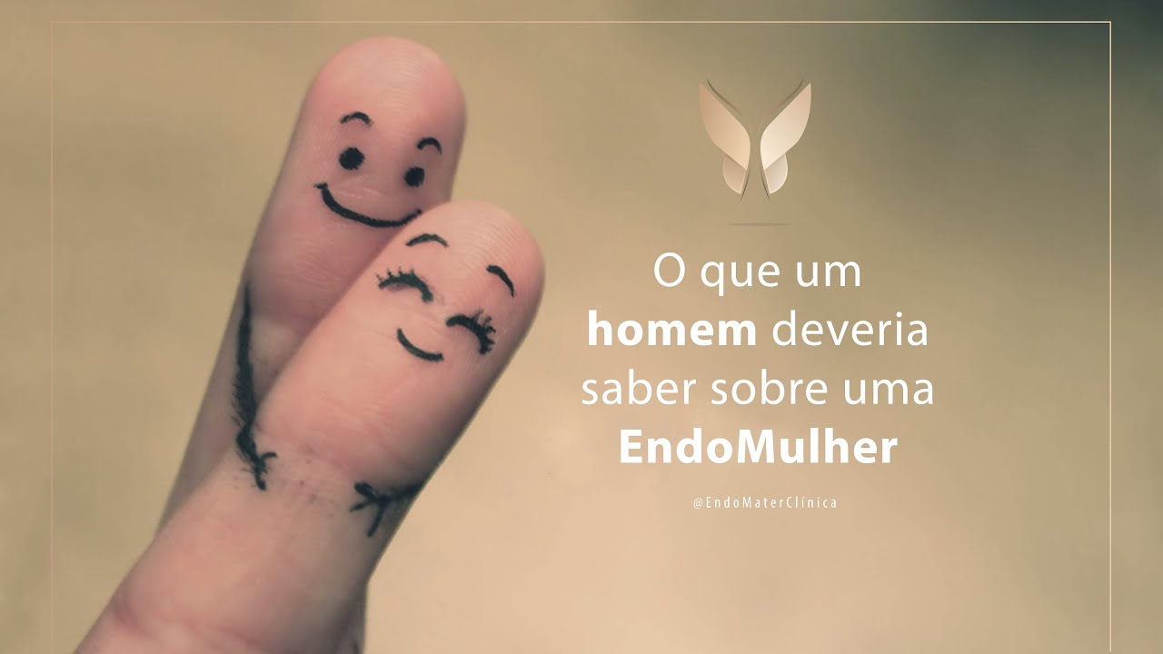 O que um homem deveria saber sobre uma EndoMulher