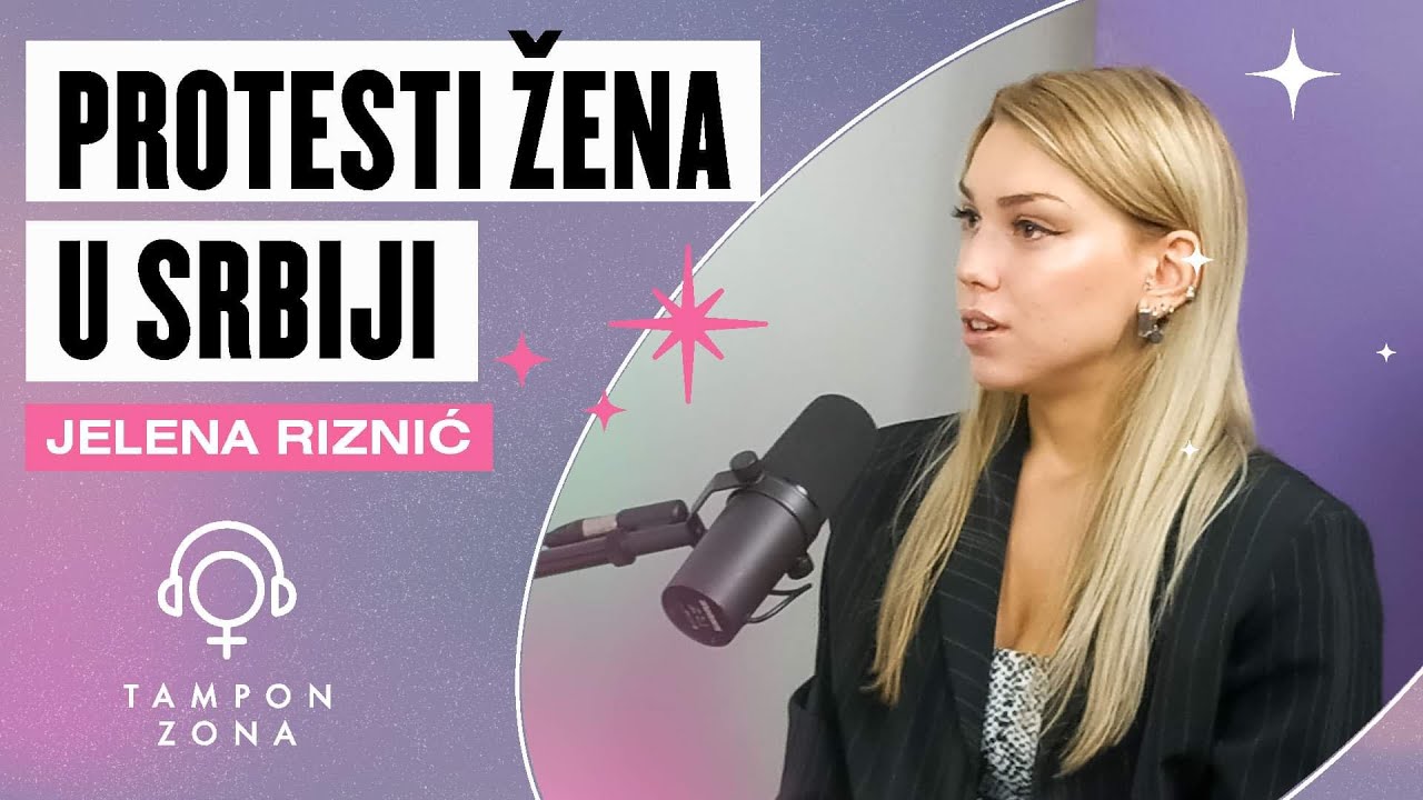Jelena Riznić: Ženski protesti u Srbiji | Tampon zona podkast 02