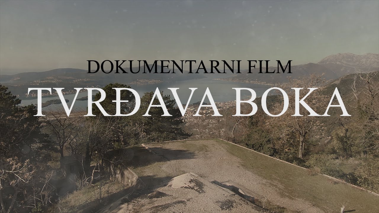 Dokumentarni film Tvrđava Boka / Documentary Fortress Boka