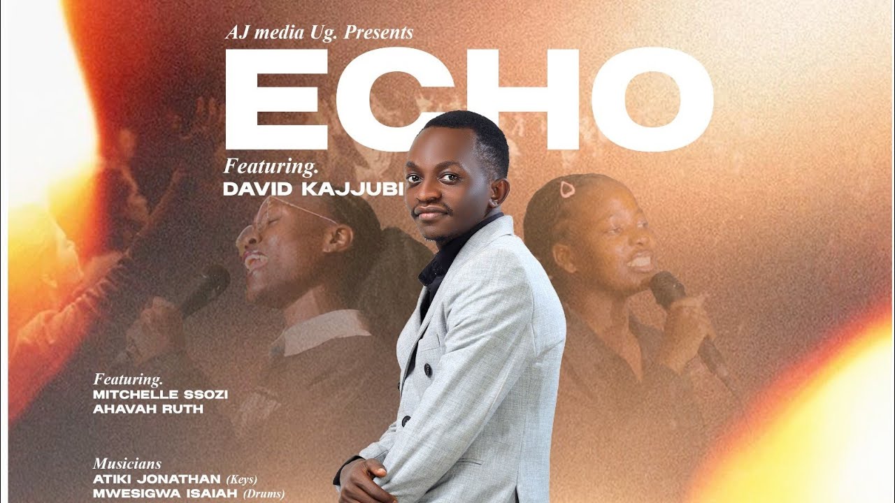 ECHO (COVER) FEATURING MIN. DAVID KAJJUBI.