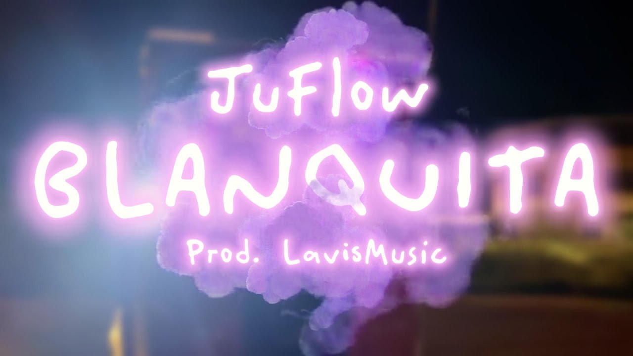 BLANKITA - JUFLOW (Video Oficial) Prod.LavisMusic