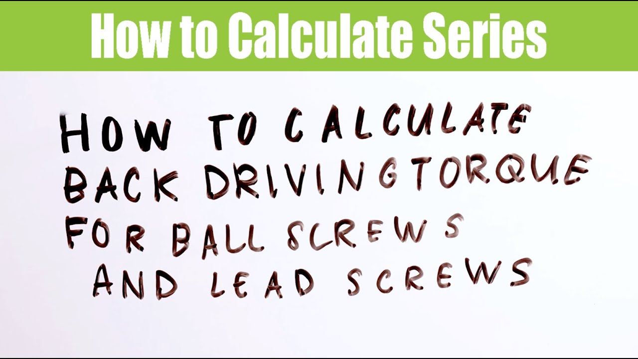 How to calculate back driving torque for ball screws and lead screws