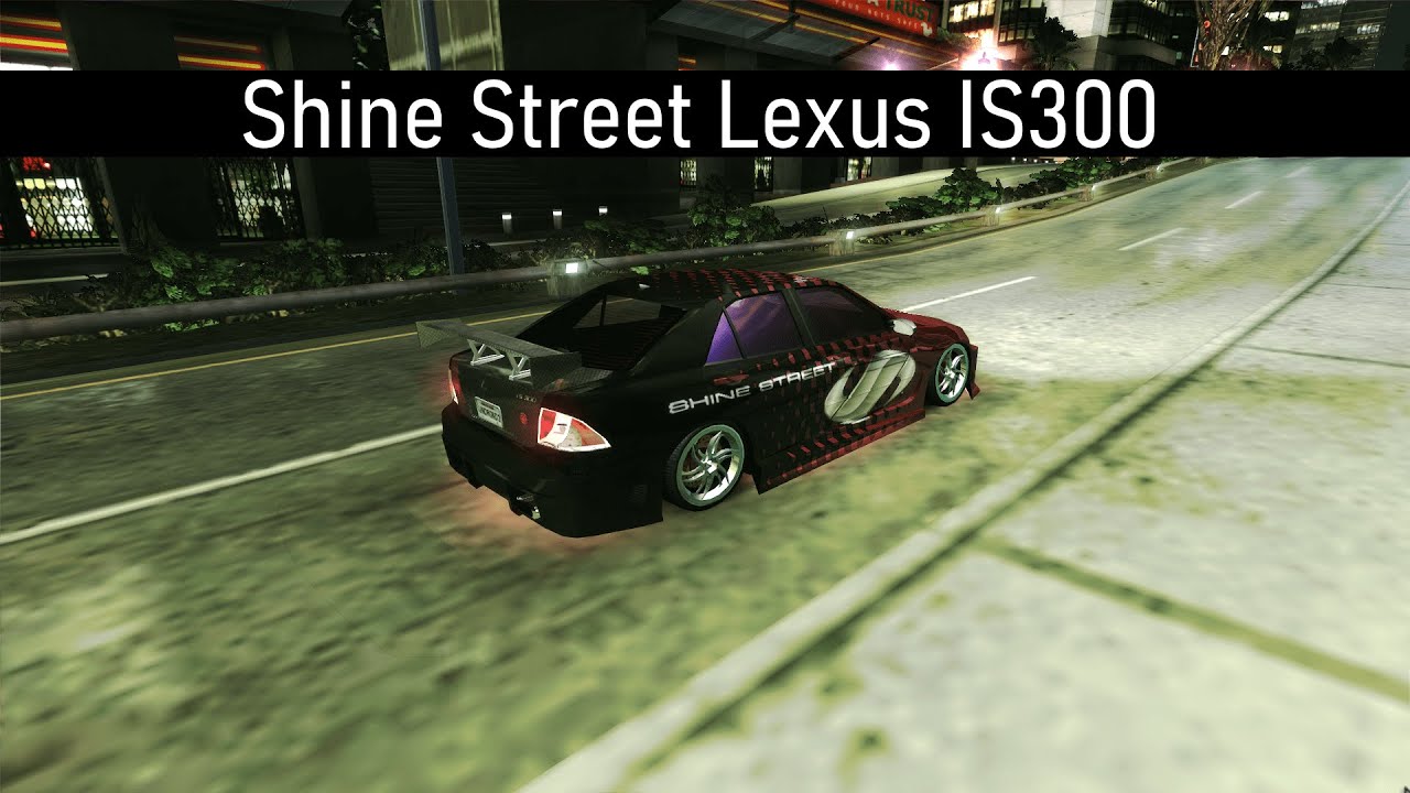 NFS Underground 2 |  Shine Street Lexus IS300 Modifiyesi / Customization