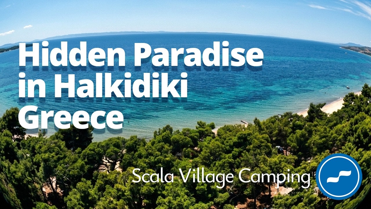 Откройте для себя Scala Village | Прекрасный кемпинг у моря на Халкидики, Греция