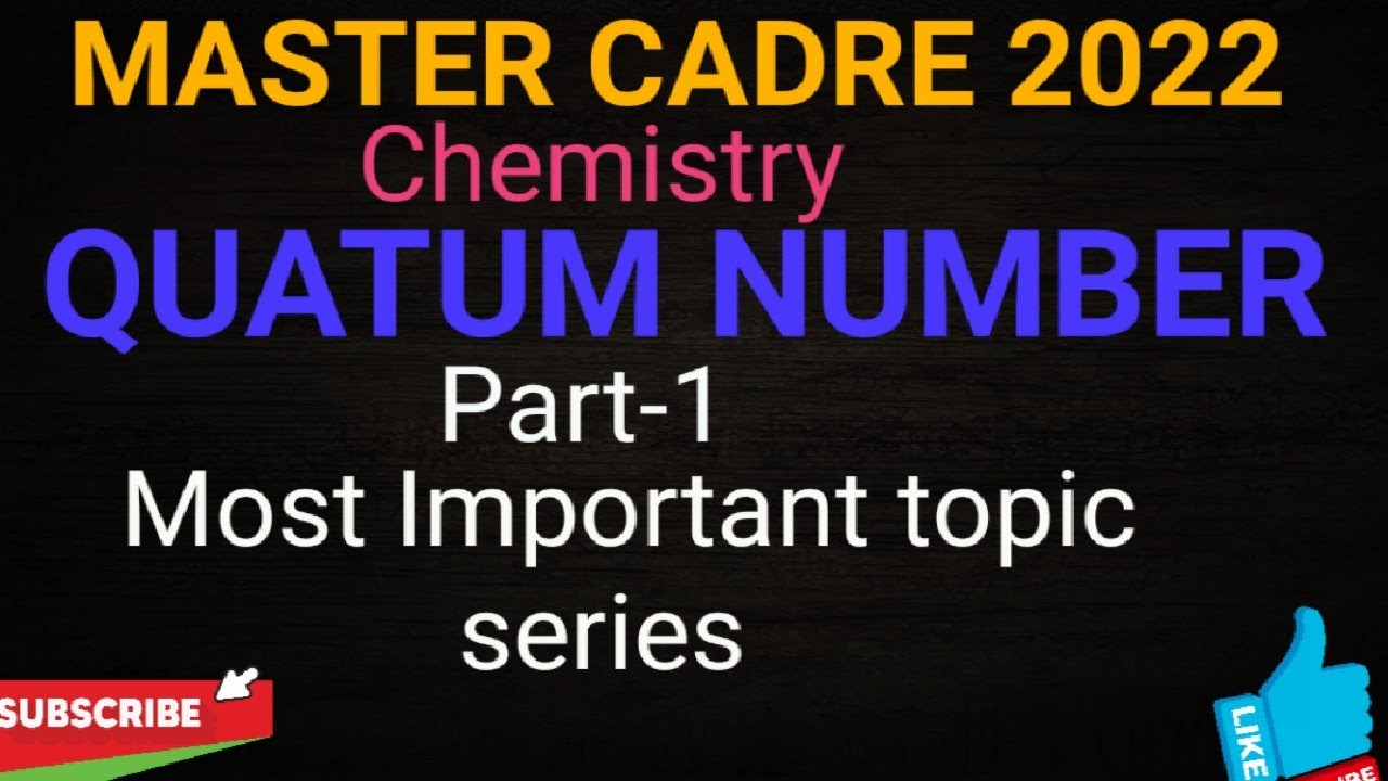 |Quantum Number || Master Cadre 2022 Chemistry| |Important Topics||
