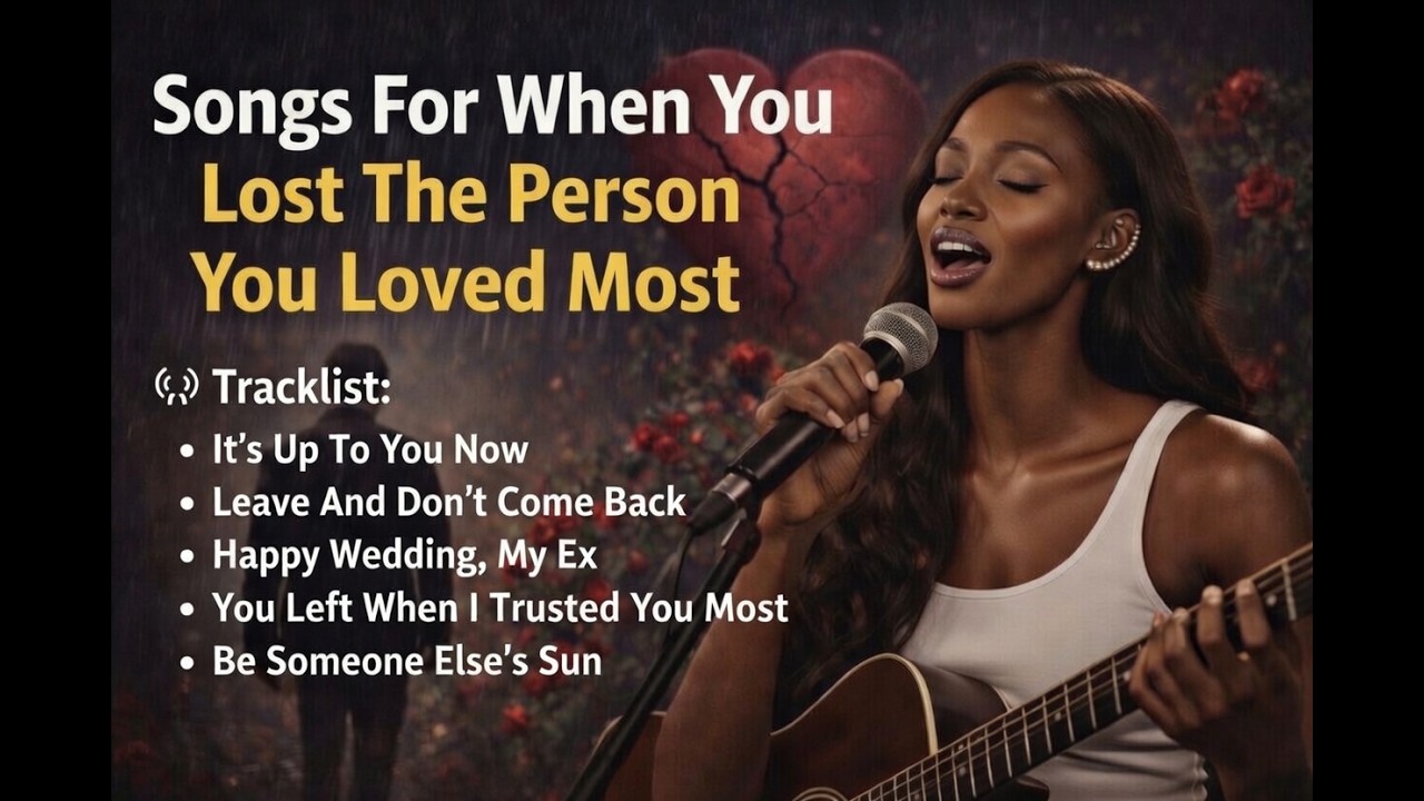 Songs For When You Lost The Person You Loved Most 🥀