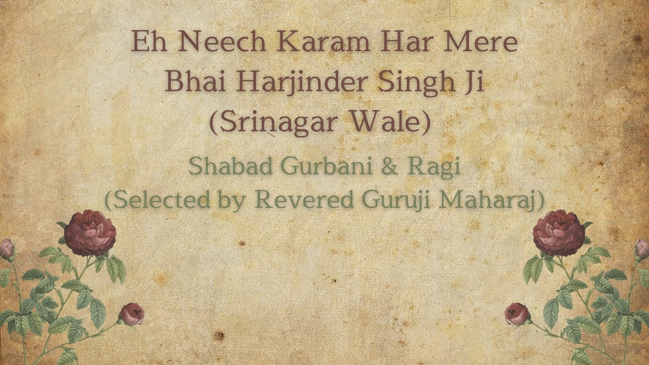 Eh Neech Karam Har Mere || Shabad & Ragi Selected by Guruji