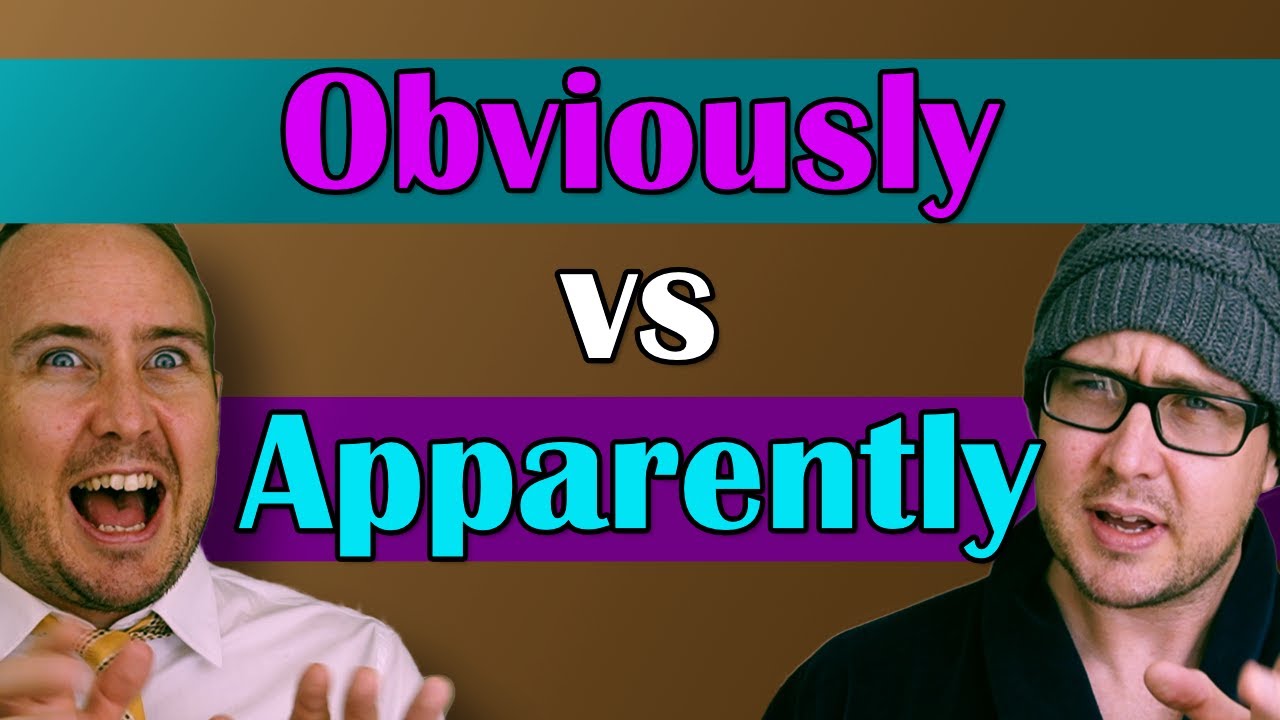 Obviously vs. Apparently