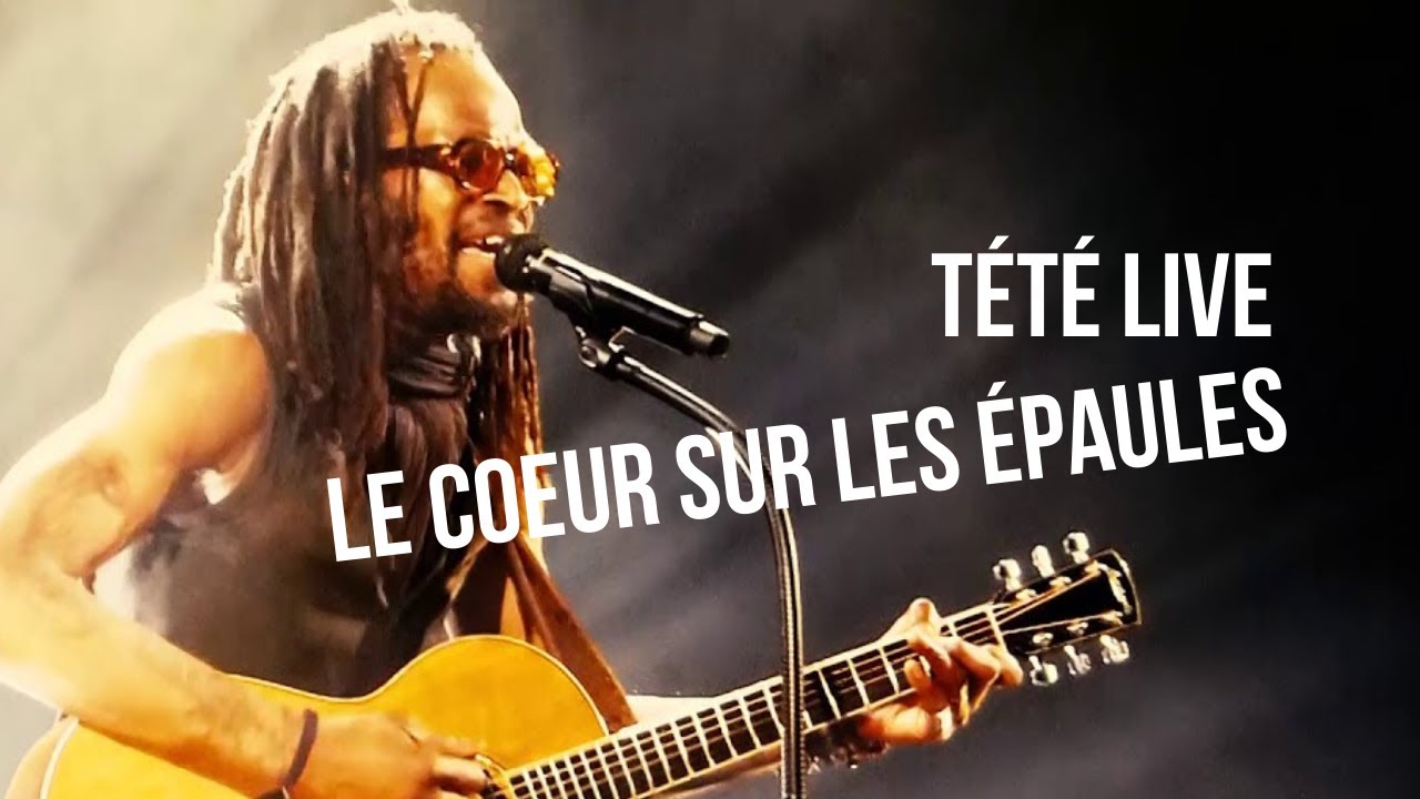 Tété - Le cœur sur les épaules (Live 2019)