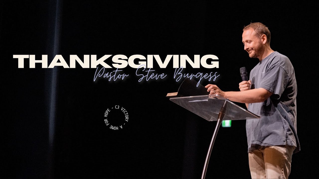 Thanksgiving | Pastor Steve Burgess - C3 Church Global