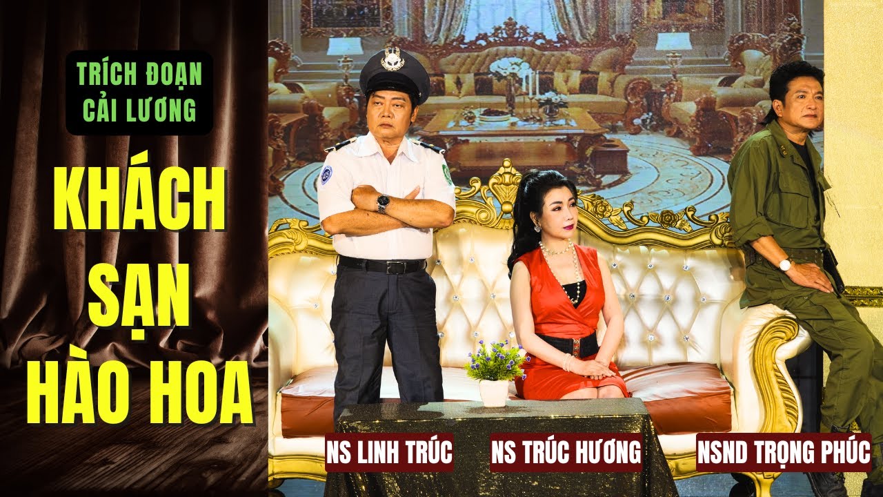 Trích đoạn Cải Lương KHÁCH SẠN HÀO HOA - NSND Trọng Phúc - NS Linh Trúc - NS Trúc Hương