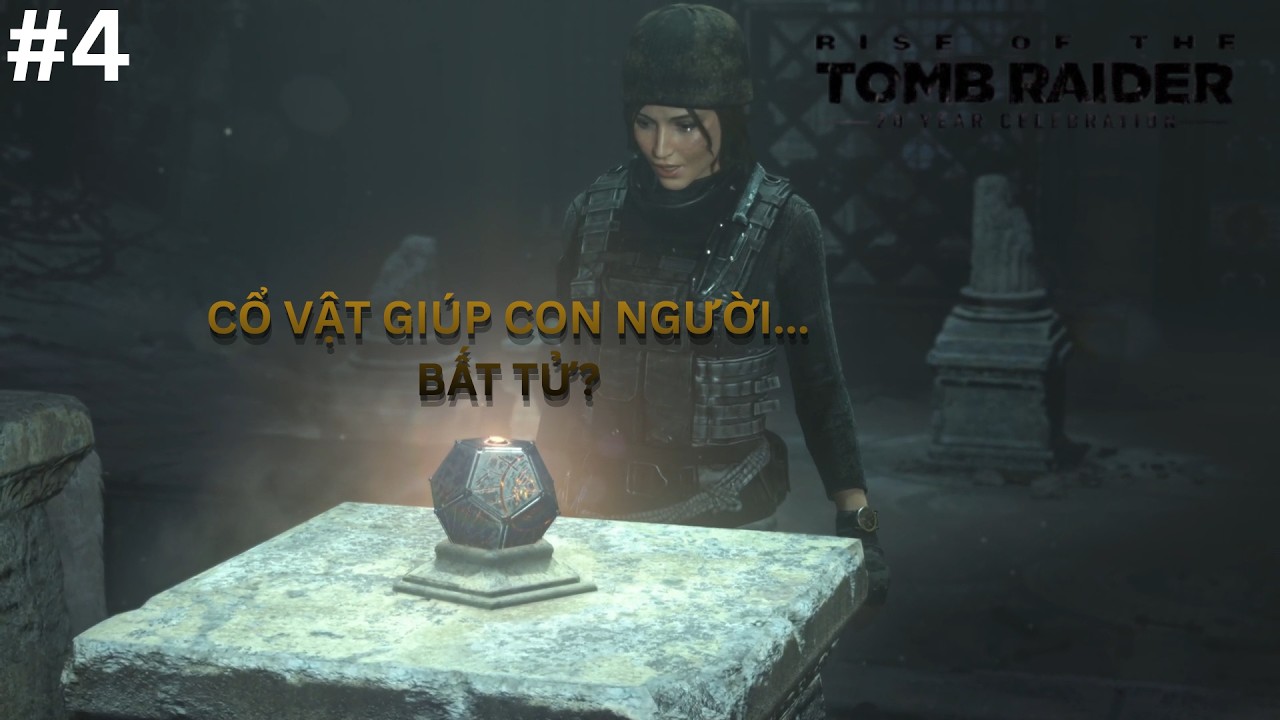 【RISE OF THE TOMB RAIDER】VIỆT HÓA #4 TÌM THẤY CỔ VẬT TRONG TRUYỀN THUYẾT VỀ SỰ BẤT TỬ ??