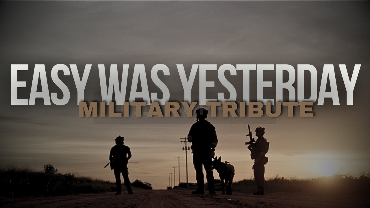 Military Tribute &bull; Easy Was Yesterday