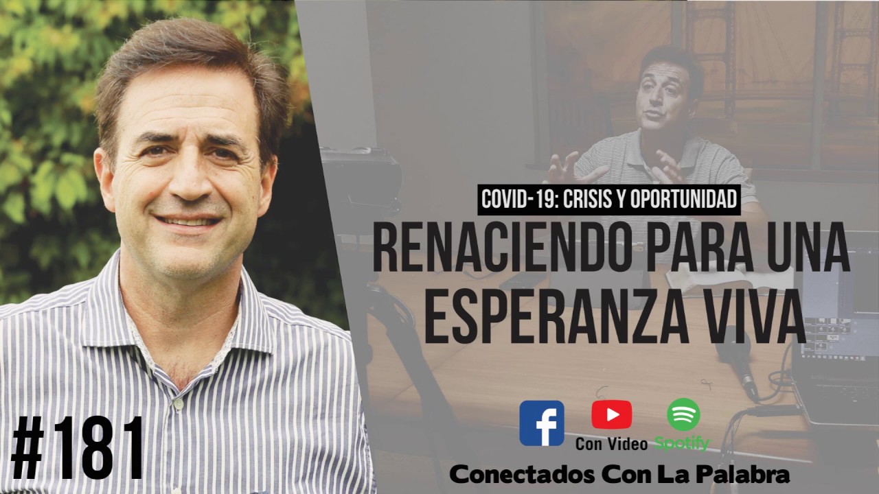 COVID-19 Crisis y Oportunidad: Renacer para una Esperanza Viva | Programa # 181