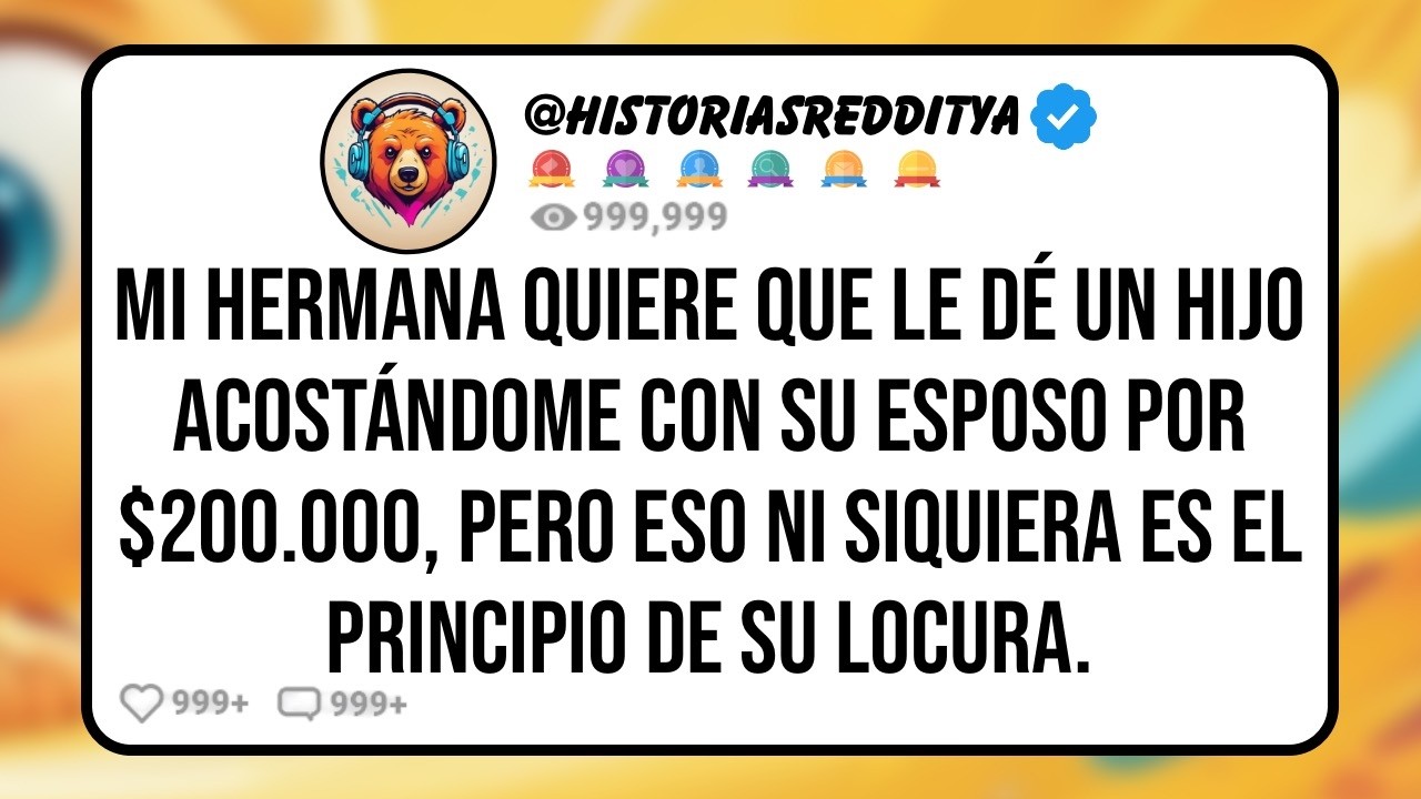 Mi HERMANA me Ofrece $200.000 para ser su MADRE Subrogada, Aunque Solo si lo Hago de Manera Natur...