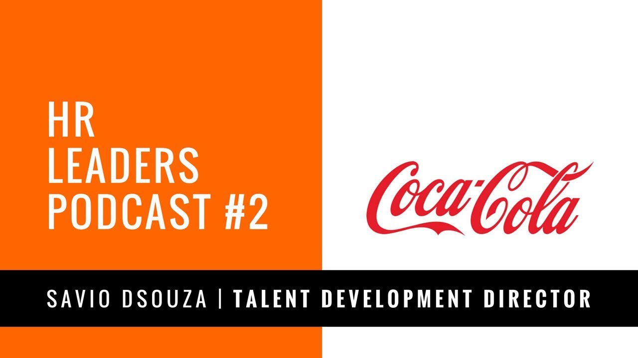 HR Leaders Podcast #2 - Savio DSouza - Talent Development Director EMEA - Coca Cola
