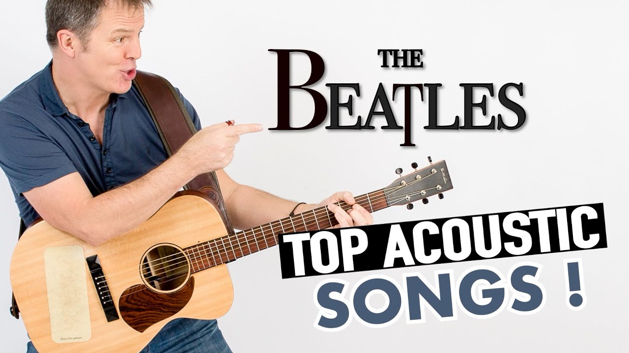 Beatles top acoustique top acoustic songs
