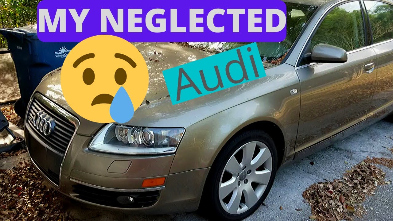 Audi A6 C6 4.2 ( my neglected Audi )