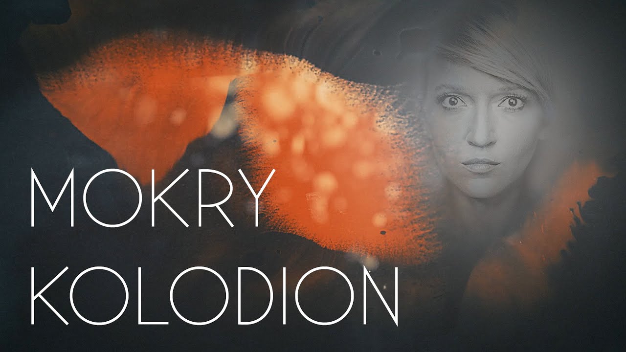 Mokry kolodion - Wszystko jest światłoczułe