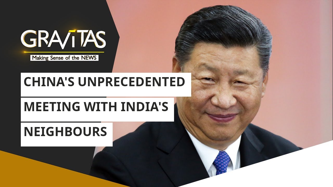Gravitas: China's unprecedented meeting with India's neighbours