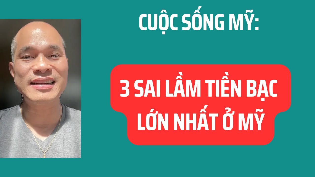 Cuộc sống Mỹ: 3 sai lầm tiền bạc lớn nhất ở Mỹ