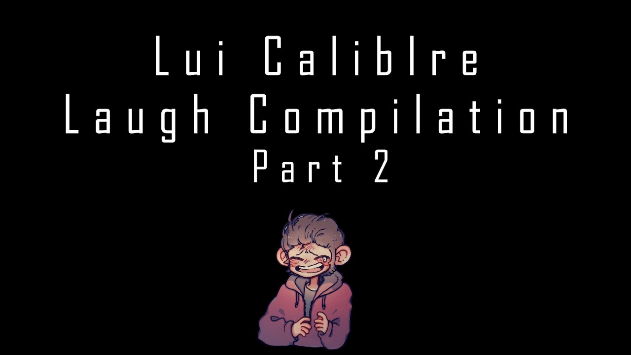 Lui Calibre - Laugh compilation part 2