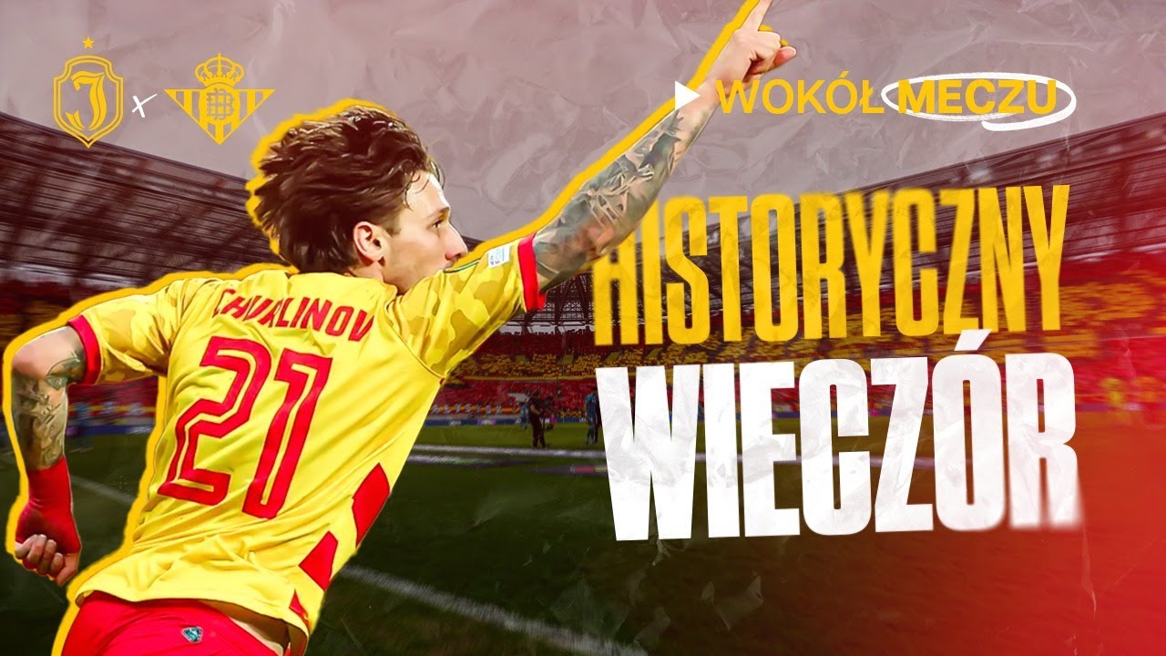HISTORYCZNY WIECZÓR!!! WOKÓŁ MECZU JAGIELLONIA - BETIS 1:1