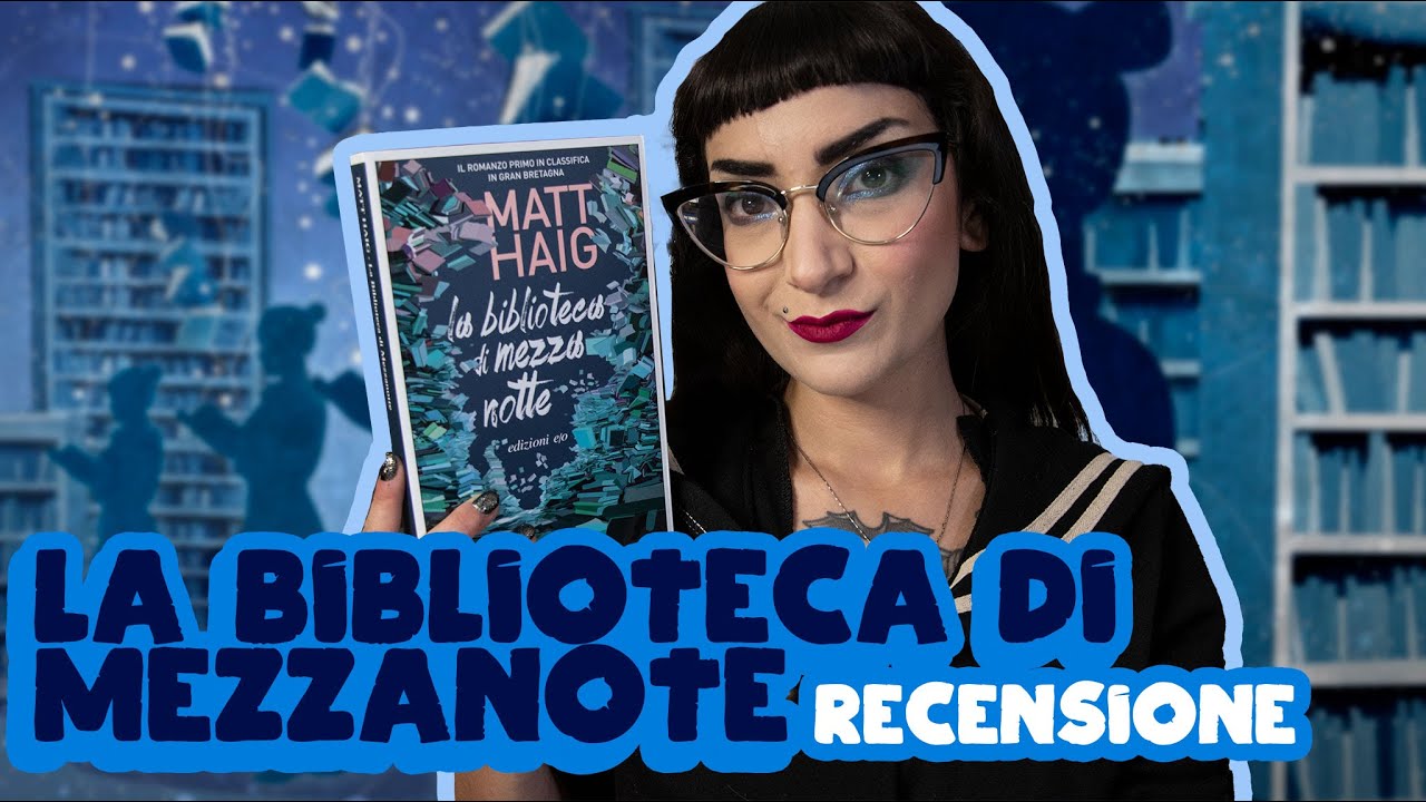 LA LIBRERIA DI MEZZANOTTE di Matt Haig fa per voi? | Recensione SENZA SPOILER
