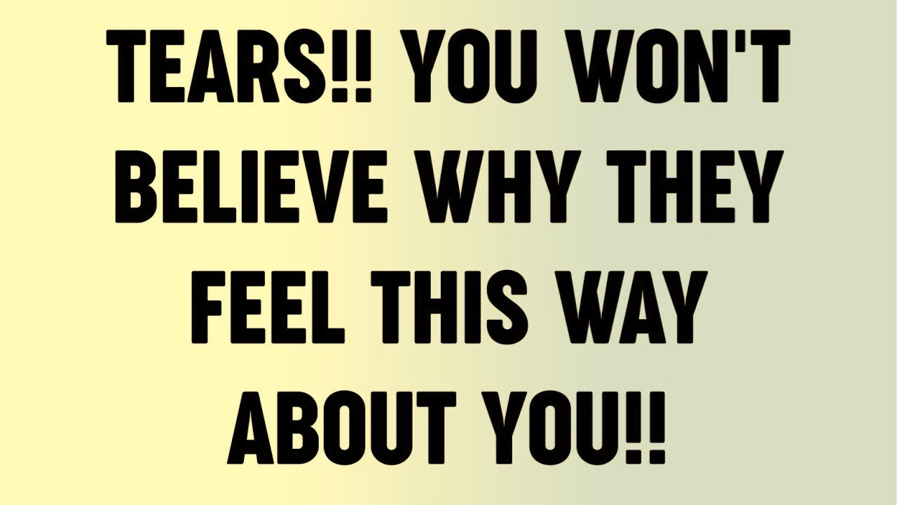 Tears!! You Won't Believe Why They Feel This Way About You!!